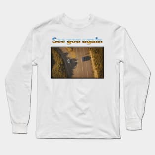 See you again Long Sleeve T-Shirt